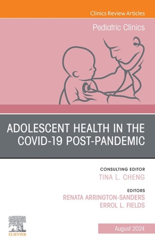 Imagen de portada: Adolescent Medicine: Important Updates after the COVID-19 Pandemic, An Issue of Pediatric Clinics of North America 1st edition 9780443129070