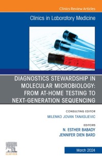 Imagen de portada: Diagnostics Stewardship in Molecular Microbiology: From at Home testing to NGS, An Issue of the Clinics in Laboratory Medicine 1st edition 9780443129193