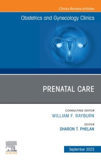 صورة الغلاف: Prenatal Care, An Issue of Obstetrics and Gynecology Clinics 1st edition 9780443129537