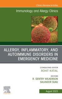 Imagen de portada: Allergy, Inflammatory, and Autoimmune Disorders in Emergency Medicine, An Issue of Immunology and Allergy Clinics of North America 1st edition 9780443129759