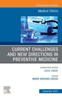 Cover image: Current Challenges and New Directions in Preventive Medicine, An Issue of Medical Clinics of North America 1st edition 9780443129896