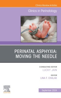 Cover image: Perinatal Asphyxia: Moving the Needle, An Issue of Clinics in Perinatology 1st edition 9780443130090