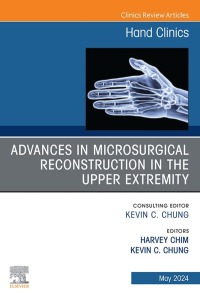 Imagen de portada: Advances in Microsurgical Reconstruction in the Upper Extremity, An Issue of Hand Clinics 1st edition 9780443130137