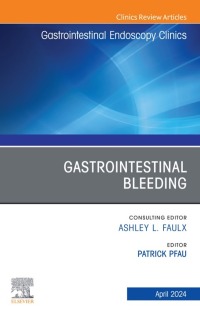 Cover image: Gastrointestinal Bleeding, An Issue of Gastrointestinal Endoscopy Clinics 1st edition 9780443130472