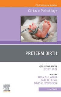 Cover image: Preterm Birth, An Issue of Clinics in Perinatology 1st edition 9780443130816