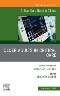 Cover image: Older Adults in Critical Care, An Issue of Critical Care Nursing Clinics of North America 1st edition 9780443131011