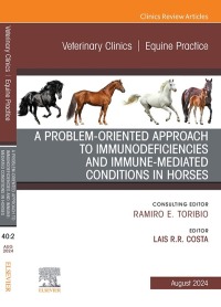 Cover image: A Problem-Oriented Approach to Immunodeficiencies and Immune-Mediated Conditions in Horses, An Issue of Veterinary Clinics of North America: Equine Practice 1st edition 9780443131097