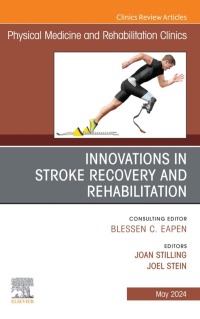 Cover image: Innovations in Stroke Recovery and Rehabilitation, An Issue of Physical Medicine and Rehabilitation Clinics of North America 1st edition 9780443131172