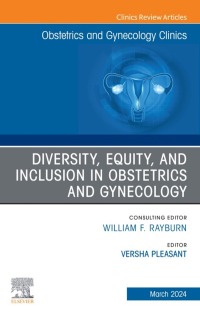 Omslagafbeelding: Diversity, Equity, and Inclusion in Obstetrics and Gynecology, An Issue of Obstetrics and Gynecology Clinics 1st edition 9780443131493