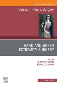 Imagen de portada: Hand and Upper Extremity Surgery, An Issue of Clinics in Plastic Surgery, An Issue of Clinics in Plastic Surgery 1st edition 9780443131554