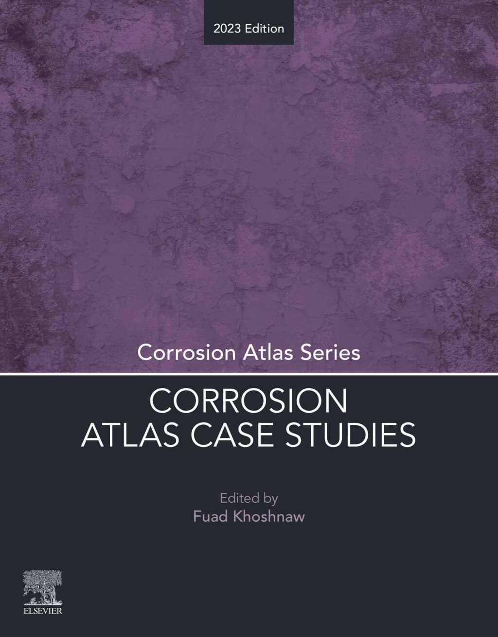Corrosion Atlas Case Studies 2023 Edition 1st Edition