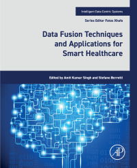 صورة الغلاف: Data Fusion Techniques and Applications for Smart Healthcare 1st edition 9780443132339