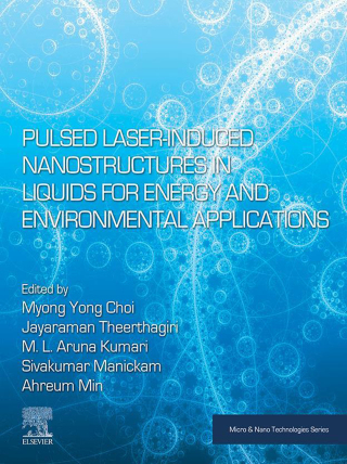 Cover image: Pulsed Laser-Induced Nanostructures in Liquids for Energy and Environmental Applications 1st edition 9780443133794