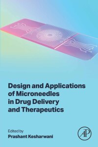 Immagine di copertina: Design and Applications of Microneedles in Drug Delivery and Therapeutics 1st edition 9780443138812