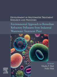 表紙画像: Environmental Approach to Remediate Refractory Pollutants from Industrial Wastewater Treatment Plant 1st edition 9780443138843