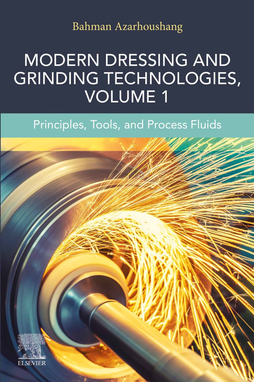 Modern Dressing and Grinding Technologies, Volume 1 Principles, Tools, and Process Fluids
