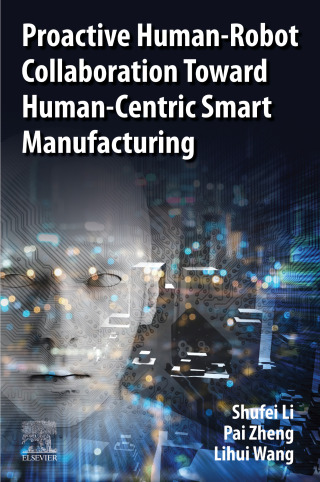 Cover image: Proactive Human-Robot Collaboration Toward Human-Centric Smart Manufacturing 1st edition 9780443139437