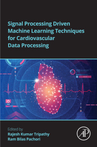 Imagen de portada: Signal Processing Driven Machine Learning Techniques for Cardiovascular Data Processing 1st edition 9780443141416