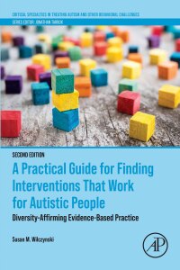 Cover image: A Practical Guide for Finding Interventions That Work for Autistic People 2nd edition 9780443156328