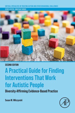 表紙画像: A Practical Guide for Finding Interventions That Work for Autistic People 2nd edition 9780443156328