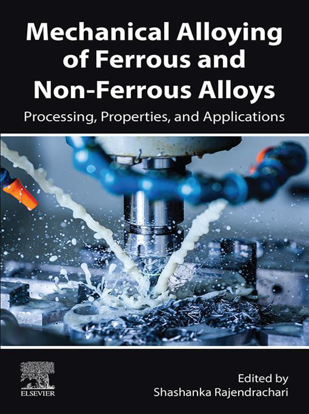 Mechanical Alloying of Ferrous and Non-Ferrous Alloys Processing, Properties, and Applications 1st Edition