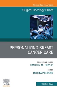 Cover image: Personalizing Breast Cancer Care, An Issue of Surgical Oncology Clinics of North America 1st edition 9780443181757