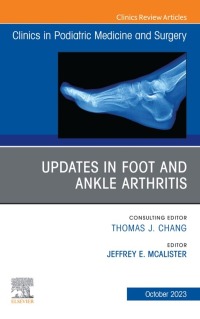 表紙画像: Updates in Foot and Ankle Arthritis , An Issue of Clinics in Podiatric Medicine and Surgery 1st edition 9780443182341