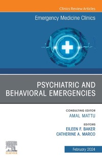 Imagen de portada: Psychiatric and Behavioral Emergencies, An Issue of Emergency Medicine Clinics of North America 1st edition 9780443182365