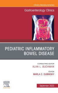 Cover image: Pediatric Inflammatory Bowel Disease, An Issue of Gastroenterology Clinics of North America 1st edition 9780443182464