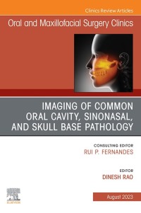 Cover image: Imaging of Common Oral Cavity, Sinonasal, and Skull Base Pathology, An Issue of Oral and Maxillofacial Surgery Clinics of North America 1st edition 9780443182624
