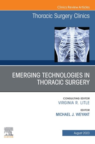 Cover image: Emerging Technologies in Thoracic Surgery, An Issue of Thoracic Surgery Clinics 1st edition 9780443182747
