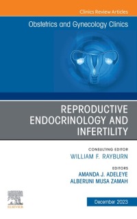 Titelbild: Reproductive Endocrinology and Infertility, An Issue of Obstetrics and Gynecology Clinics 1st edition 9780443182969