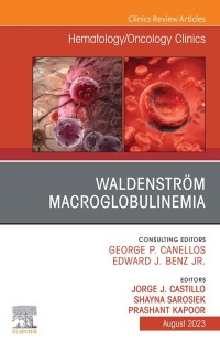 表紙画像: Waldenström Macroglobulinemia, An Issue of Hematology/Oncology Clinics of North America 1st edition 9780443182983