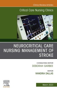 Immagine di copertina: Neurocritical Care Nursing Management of Stroke, An Issue of Critical Care Nursing Clinics of North America 1st edition 9780443183263