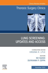 Cover image: Lung Screening: Updates and Access, An Issue of Thoracic Surgery Clinics 1st edition 9780443183362