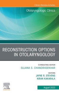 Cover image: Reconstruction Options in Otolaryngology, An Issue of Otolaryngologic Clinics of North America 1st edition 9780443183829