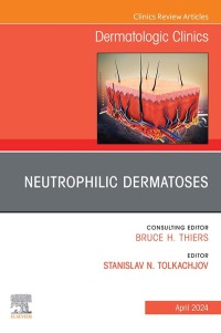 Cover image: Neutrophilic Dermatoses, An Issue of Dermatologic Clinics 1st edition 9780443183928