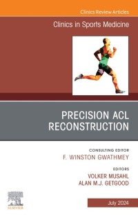 Imagen de portada: Precision ACL Reconstruction, An Issue of Clinics in Sports Medicine 1st edition 9780443183980