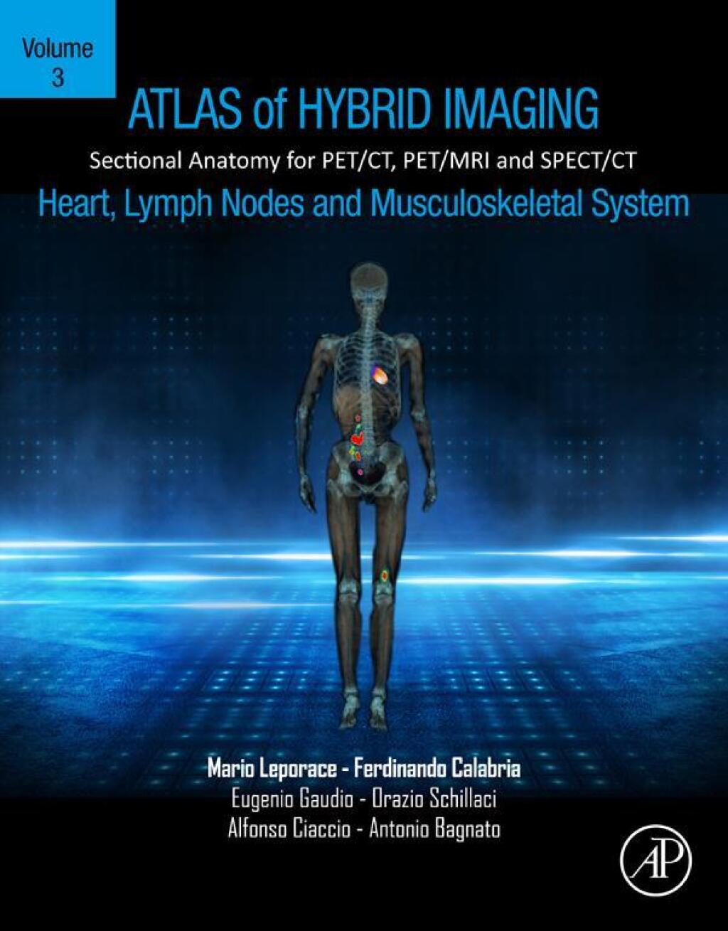 Atlas of Hybrid Imaging Sectional Anatomy for PET/CT, PET/MRI and SPECT/CT Vol. 3: Heart, Lymph Node and Musculoskeletal System Sectional Anatomy for PET/CT, PET/MRI and SPECT/CT 1st Edition