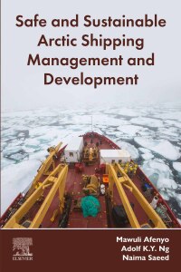 Cover image: Safe and Sustainable Arctic Shipping Management and Development 1st edition 9780443188497