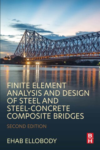 صورة الغلاف: Finite Element Analysis and Design of Steel and Steel–Concrete Composite Bridges 2nd edition 9780443189951