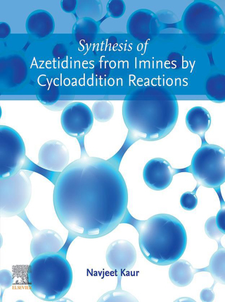Imagen de portada: Synthesis of Azetidines from Imines by Cycloaddition Reactions 1st edition 9780443192043