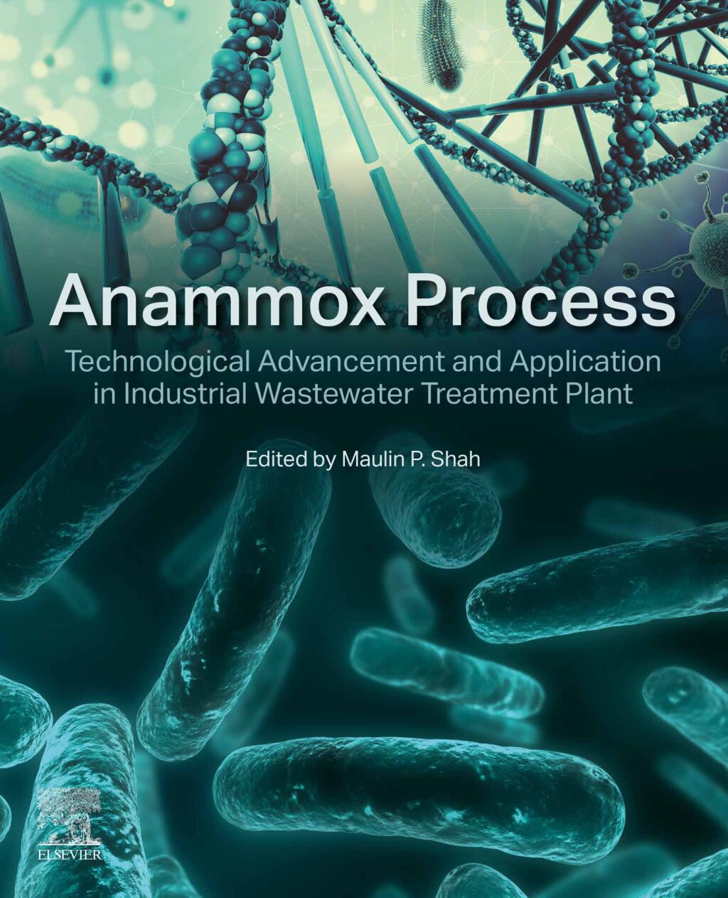 Anammox Process Technological Advancement and Application in Industrial Wastewater Treatment Plant 1st Edition