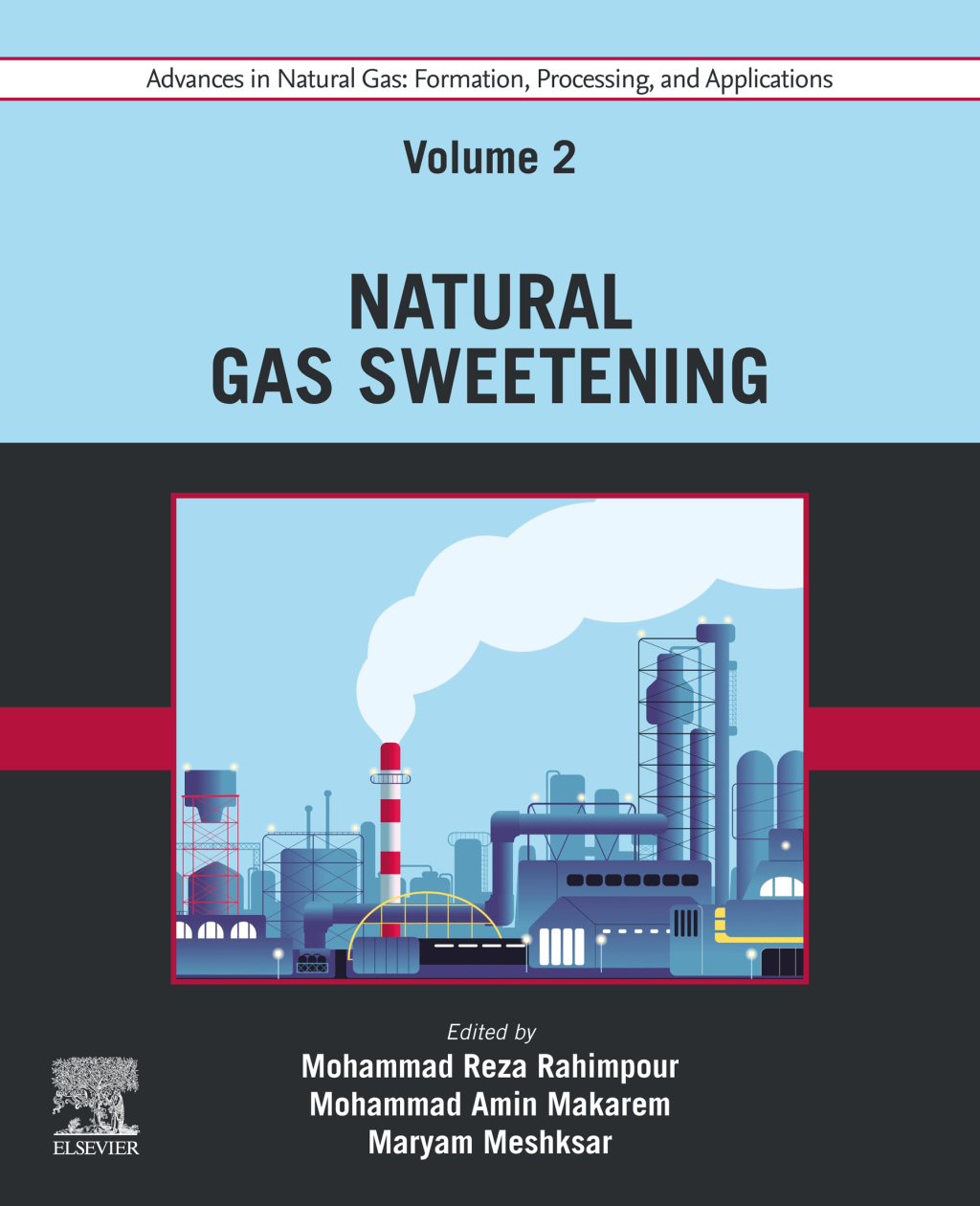 Advances in Natural Gas: Formation, Processing, and Applications. Volume 2: Natural Gas Sweetening 1st Edition