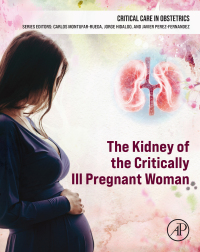 Cover image: The Kidney of the Critically Ill Pregnant Woman 1st edition 9780443214738