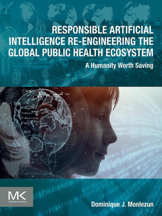 Cover image: Responsible Artificial Intelligence Re-engineering the Global Public Health Ecosystem 1st edition 9780443215971