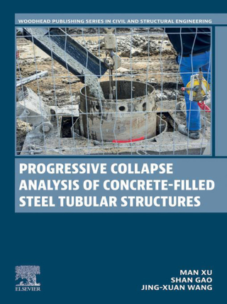 Cover image: Progressive Collapse Analysis of Concrete-filled Steel Tubular Structures 1st edition 9780443217227
