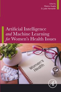 Cover image: Artificial Intelligence and Machine Learning for Women’s Health Issues 1st edition 9780443218897