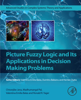 Cover image: Picture Fuzzy Logic and Its Applications in Decision Making Problems 1st edition 9780443220241