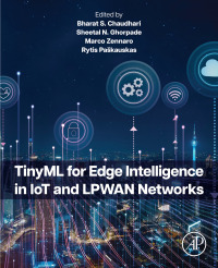 صورة الغلاف: TinyML for Edge Intelligence in IoT and LPWAN Networks 1st edition 9780443222023